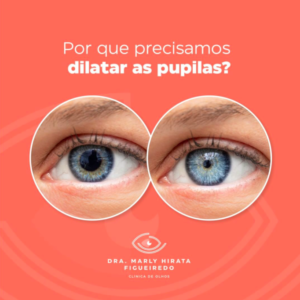 Por que precisamos dilatar as pupilas? - Dra Marly Hirata Figueiredo ...